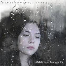 Maleficium Arungquilta : Touch Through the Glass